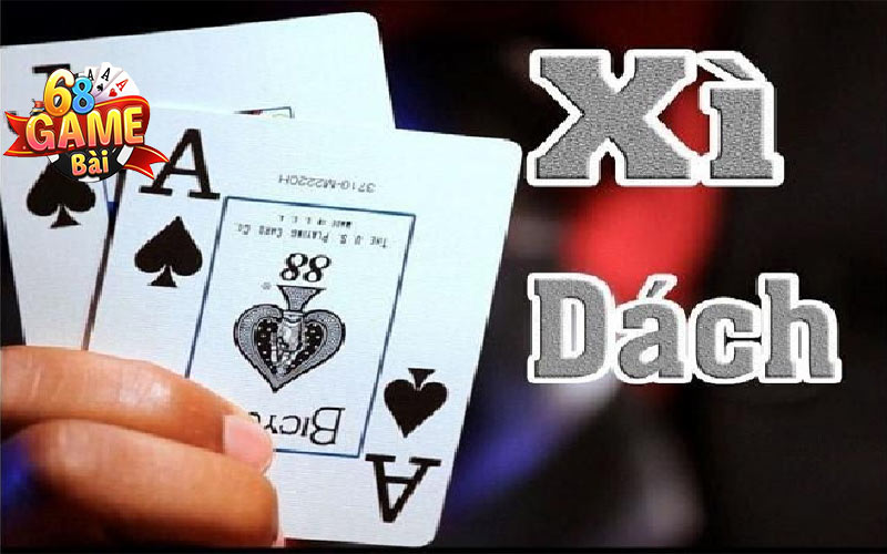 Hướng dẫn chơi Xì Dách cho tân thủ của 68 Game Bài