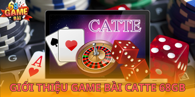 Game bài Catte 68GB - dễ chơi, dễ thắng!