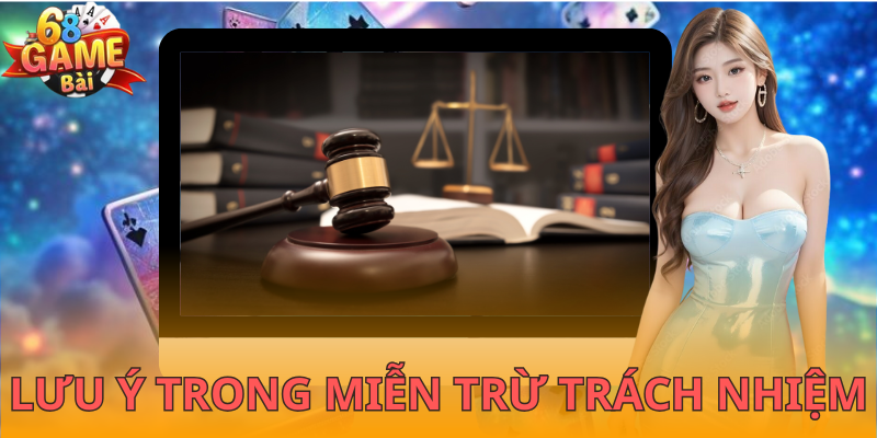 Những điều cốt lõi cần lưu ý trong phần miễn trừ trách nhiệm