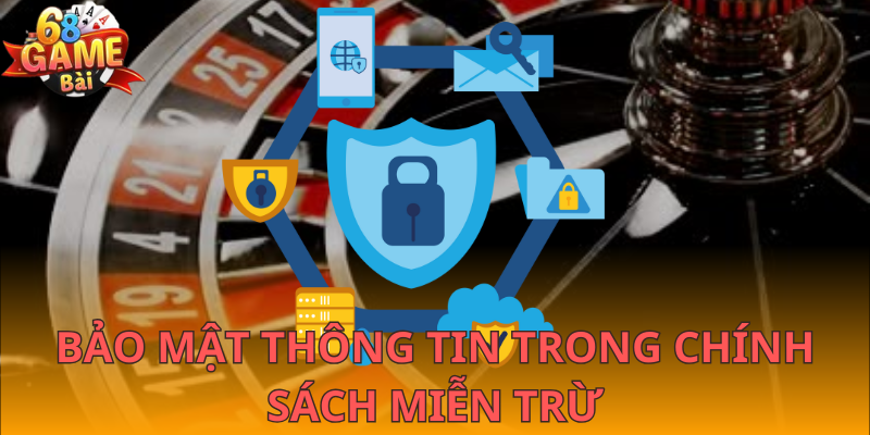 Đảm bảo bảo mật thông tin khi áp dụng chính sách miễn trừ