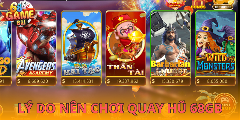 3 lý do khiến quay hũ 68GB được ưu tiên hàng đầu của giới cược thủ