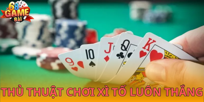 Thủ thuật chơi bài xì tố