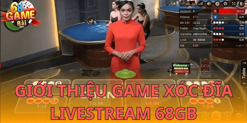 Trò chơi cá cược xóc dĩa livestream 68GB